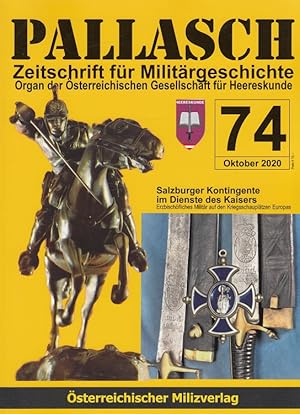 Image du vendeur pour Pallasch 74 - Zeitschrift fr Militrgeschichte - u.a. Salzburger Kontingente im Dienste des Kaisers Organ der sterreichischen Gesellschaft fr Herreskunde mis en vente par Versandantiquariat Nussbaum