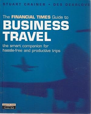 Immagine del venditore per Financial Times Guide to Business Travel: The Smart Companion for Hassle-Free and Productive Tips venduto da Marlowes Books and Music