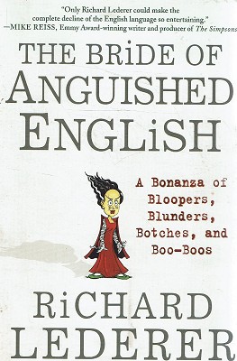 The Bride Of Anguished English:A Bonanza Of Bloopers, Blunders,Botches, And Boo-Boos