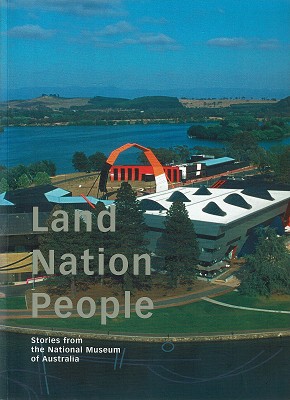 Bild des Verkufers fr Land Nation People: Stories from the National Museum of Australia zum Verkauf von Marlowes Books and Music