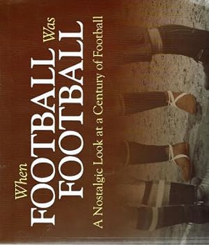 Bild des Verkufers fr When Football Was Football: A Nostalgic Look At A Century Of Football zum Verkauf von Marlowes Books and Music