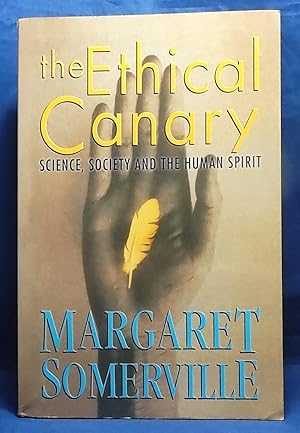 The Ethical Canary: Science, Society and the Human Spirit