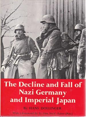 The Decline and Fall of Nazi Germany and Imperial Japan: A Pictorial History of the Final Days of...