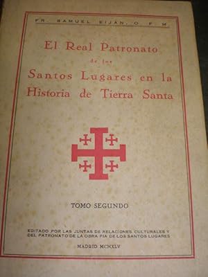 El Real Patronato de los Santos Lugares en la Historia de Tierra Santa. Tomo Segundo