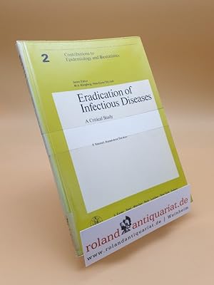 Image du vendeur pour Contributions to Epidemiology and Biostatistics / Eradication of Infectious Diseases: A Critical Study. (Contributions to Epidemiology and Biostatistics, Vol 2, Band 2) mis en vente par Roland Antiquariat UG haftungsbeschrnkt