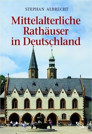 Bild des Verkufers fr Mittelalteriche Rathuser in Deutschland : Architektur und Funktion zum Verkauf von AHA-BUCH GmbH