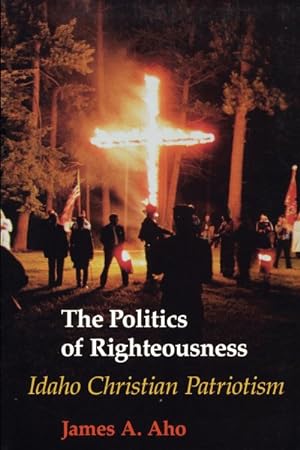 Image du vendeur pour Politics of Righteousness : Idaho Christian Patriotism mis en vente par GreatBookPrices