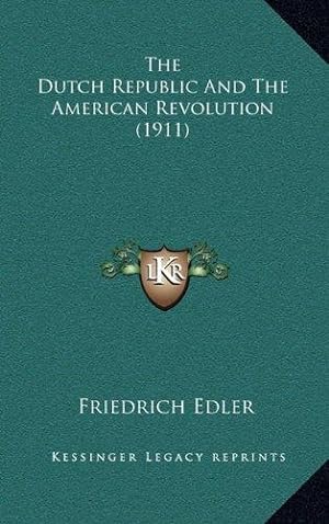Seller image for The Dutch Republic and the American Revolution (1911) for sale by WeBuyBooks