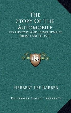 Bild des Verkufers fr The Story Of The Automobile: Its History And Development From 1760 To 1917 zum Verkauf von WeBuyBooks