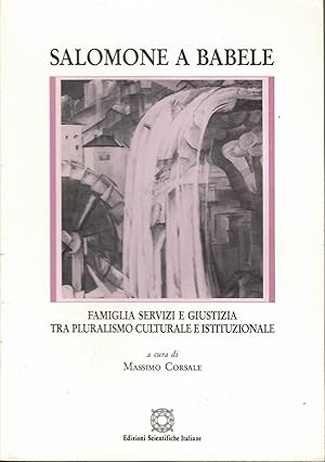 Salomone a Babele. Famiglia, servizi e giustizia tra pluralismo culturale e istituzionale