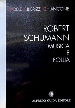 ROBERT SCHUMANN: MUSICA E FOLLIA