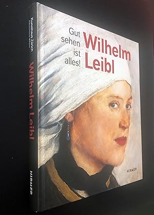 Wilhelm Leibl: Gut sehen ist alles!