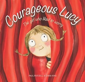 Seller image for Courageous Lucy : The Girl Who Liked to Worry for sale by GreatBookPrices