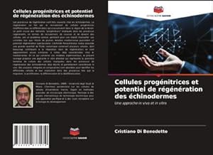 Image du vendeur pour Cellules prognitrices et potentiel de rgnration des chinodermes : Une approche in vivo et in vitro mis en vente par AHA-BUCH GmbH