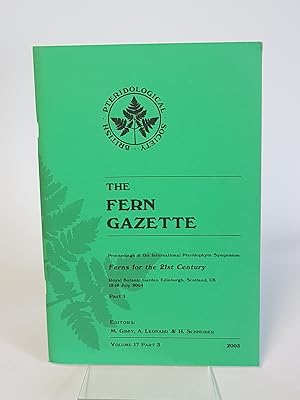 Seller image for The Fern Gazette - The British Pteridological Society - Volume 17 - Part 3 - Proceedings of the International Pteridophyte Symposium - Ferns for the 21st Century - Royal Botanic Garden Edinburgh, Scotland, UK, 12-16 July 2004 - Part 1 for sale by CURIO