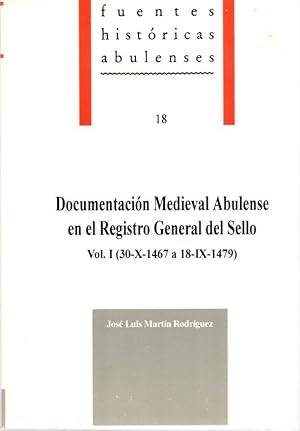 Bild des Verkufers fr Documentacin medieval abulense en el Registro General del Sello. Vol. I (30-X-1467 a 18-IX-1479) . zum Verkauf von Librera Astarloa