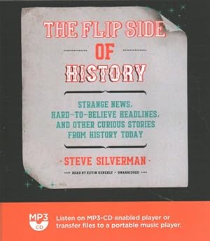 Seller image for Flip Side of History : Strange News, Hard-to-Believe Headlines, and Other Curious Stories from History for sale by GreatBookPrices