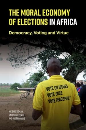 Bild des Verkufers fr Moral Economy of Elections in Africa : Democracy, Voting and Virtue zum Verkauf von GreatBookPrices