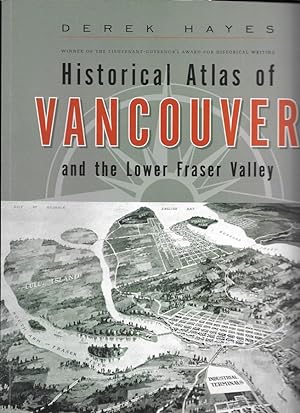 Bild des Verkufers fr Historical Atlas of Vancouver and the Lower Fraser Valley zum Verkauf von Ron Barrons