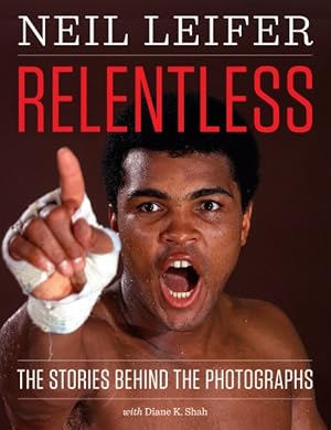 Image du vendeur pour Relentless : The Stories Behind the Photographs mis en vente par GreatBookPrices