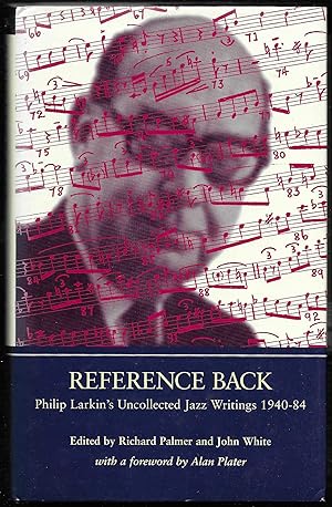 Imagen del vendedor de Reference Back: Philip Larkin's Uncollected Jazz Writings 1940-84 a la venta por Trafford Books PBFA