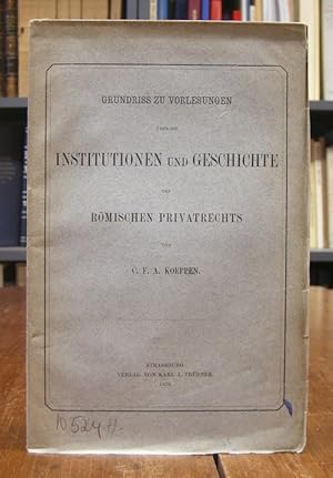 Grundriss zu Vorlesungen über die Institutionen und Geschichte des römischen Privatrechts.