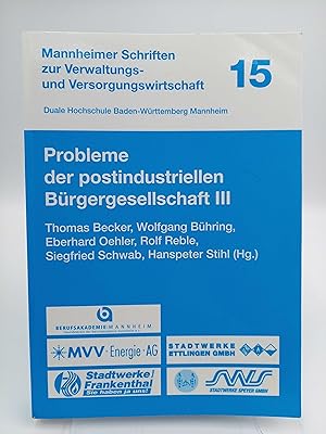 Bild des Verkufers fr Probleme der postindustriellen Brgergesellschaft III (Mannheimer Schriften zur Verwaltungs- und Versorgungswirtschaft, Band 15) zum Verkauf von Antiquariat Smock