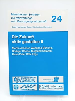 Imagen del vendedor de Die Zukunft aktiv gestalten II (Mannheimer Schriften zur Verwaltungs- und Versorgungswirtschaft, Band 24) a la venta por Antiquariat Smock