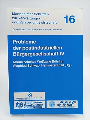 Bild des Verkufers fr Probleme der postindustriellen Brgergesellschaft IV (Mannheimer Schriften zur Verwaltungs- und Versorgungswirtschaft, Band 16) zum Verkauf von Antiquariat Smock