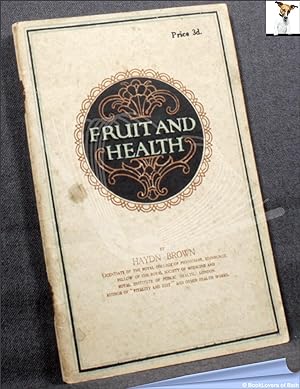 Fruit & Health: A Popular Treatise on the Uses of Fruit from a Medical and Practical Standpoint
