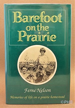Seller image for Barefoot on the Prairie: Memories of Life on a Prairie Homestead for sale by Post Horizon Booksellers