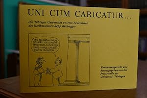 Uni cum Caricatur . Die Tübinger Universität unterm Federstrich des Karikaturisten Sepp Buchegger.