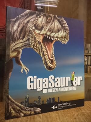GigaSaurier - Die Riesen Argentiniens, Begleitpublikation zur Ausstellung 3. Juli 2010 bis 9. Jan...