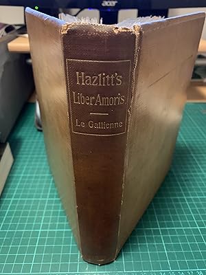 Seller image for Liber Amoris or the New Pygmalion by William Hazlitt with Additional Matter Now Printed for the First Time from the Original Manuscripts for sale by Cotswold Rare Books