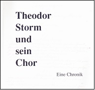 Theodor Storm und sein Chor. Eine Chronik. 150 Jahre Theodor Storms Chor. >>> selten <<