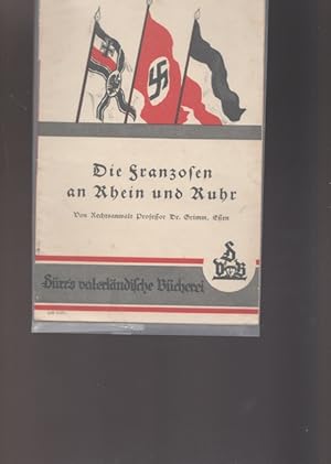 Die Franzosen an Rhein und Ruhr. Dürr`s Vaterländische Bücherei, hrsg. W. Dinstühler. Heft 27/27a.