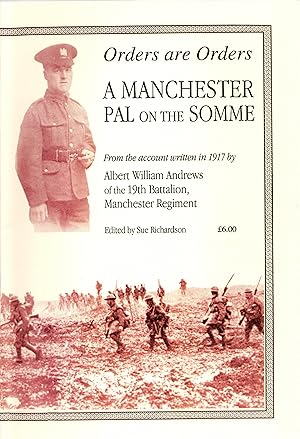 Orders Are Orders A Manchester Pal on the Somme : From the Account Written in 1917 by Albert Will...