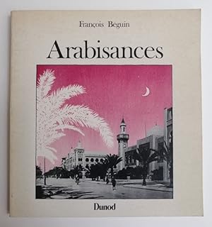 Bild des Verkufers fr Arabisances. Dcor architectural et trac urbain en Afrique du Nord. 1830-1950. Avec la collaboration de Gildas Baudez, Denis Lesage, Lucien Godin. Avec beaucoup illustrations zum Verkauf von Der Buchfreund