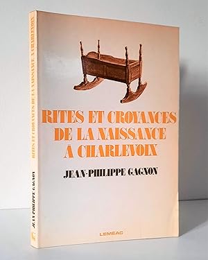 Bild des Verkufers fr Rites et croyances de la naissance  Charlevoix zum Verkauf von Librairie La fort des Livres