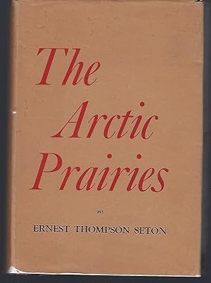 Bild des Verkufers fr The Arctic Prairies A Canoe - Journey of 2, 000 Miles in Search of the Caribou Being the Account of a Voyage to the Region North of Aylmer Lake zum Verkauf von Turn-The-Page Books