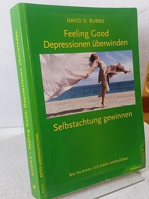 Feeling good - Depressionen überwinden, Selbstachtung gewinnen : wie Sie lernen, sich wieder wohl...