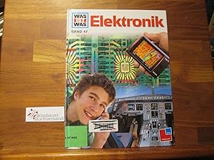 Elektronik. von Rainer Köthe. Ill. von Raphael Volery / Was ist was ; Bd. 47