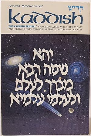 The Kaddish Prayer: a New Translation with a Commentary Anthologized from Talmudic, Midrashic, an...