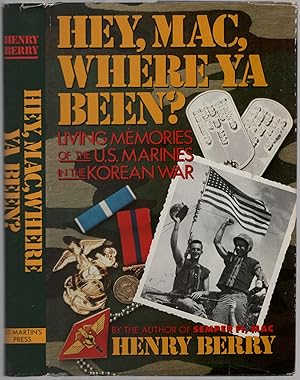 Bild des Verkufers fr Hey, Mac, Where Ya Been? Living Memories of the U.S. Marines in the Korean War zum Verkauf von Between the Covers-Rare Books, Inc. ABAA
