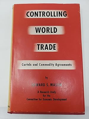 Controlling World Trade: Cartels and Commodity Agreements