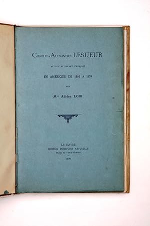 Seller image for Charles-Alexandre Lesueur Artiste et Savant Franais en Amrique de 1816  1839 for sale by Hordern House Rare Books