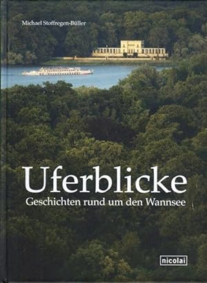 Uferblicke. Geschichten rund um den Wannsee.