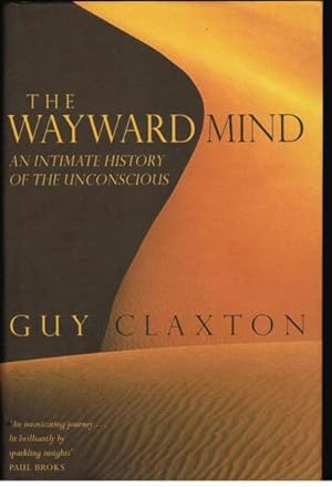Imagen del vendedor de The Wayward Mind: An Intimate History of the Unconscious a la venta por Goulds Book Arcade, Sydney