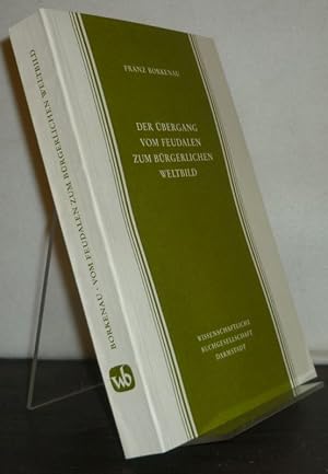 Der Übergang vom feudalen zum bürgerlichen Weltbild. Studien zur Geschichte der Philosophie der M...