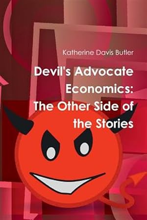 Bild des Verkufers fr Devil's Advocate Economics: The Other Side of the Stories zum Verkauf von GreatBookPricesUK